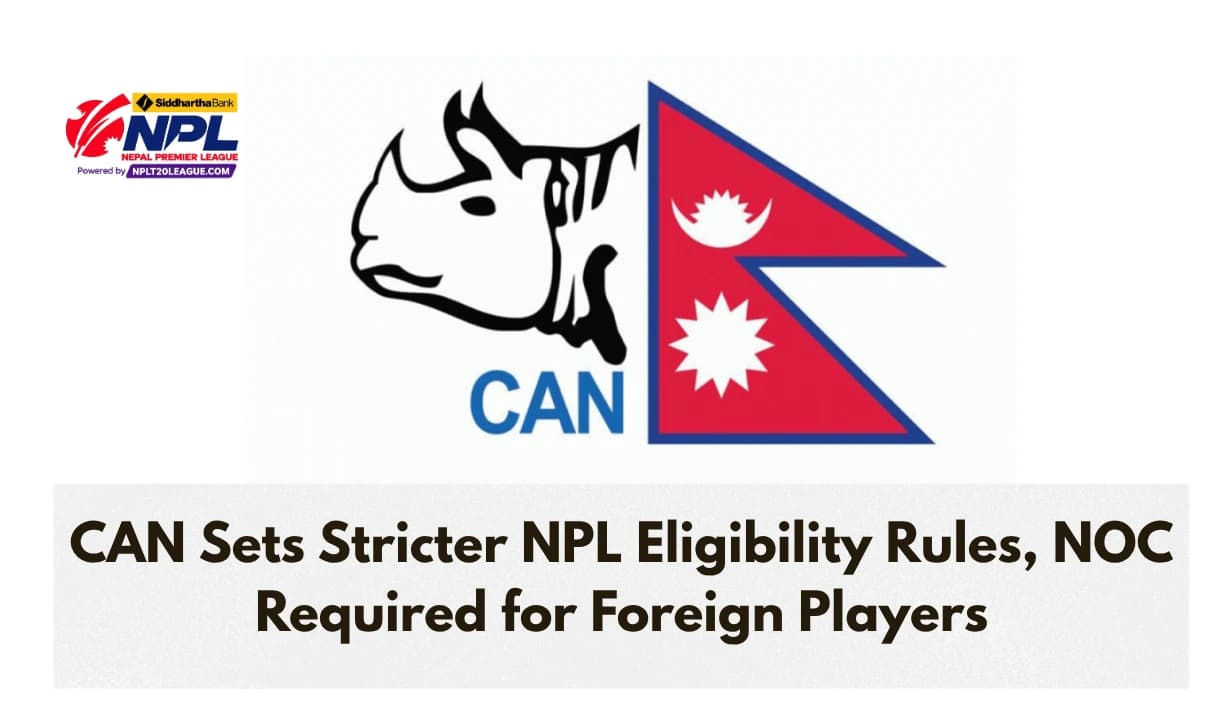 CAN Sets Stricter NPL Eligibility Rules, NOC Required for Foreign Players