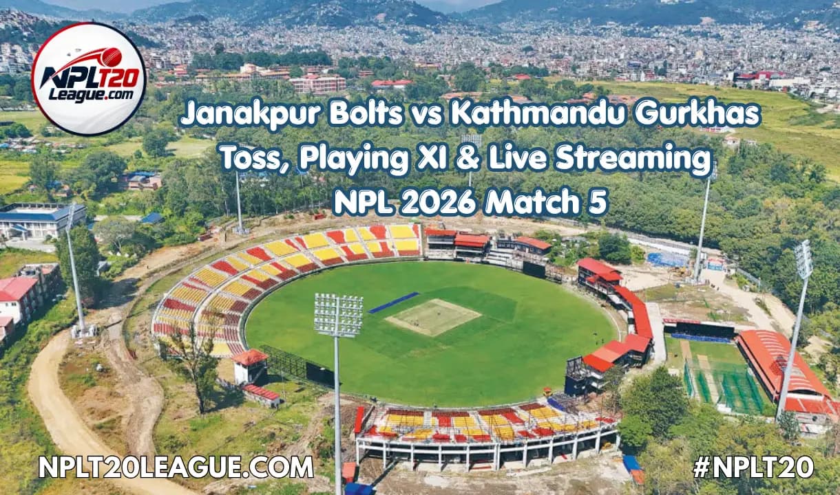 Janakpur Bolts vs Kathmandu Gurkhas Toss, Playing XI & Live Streaming | NPL 2026 Match 5