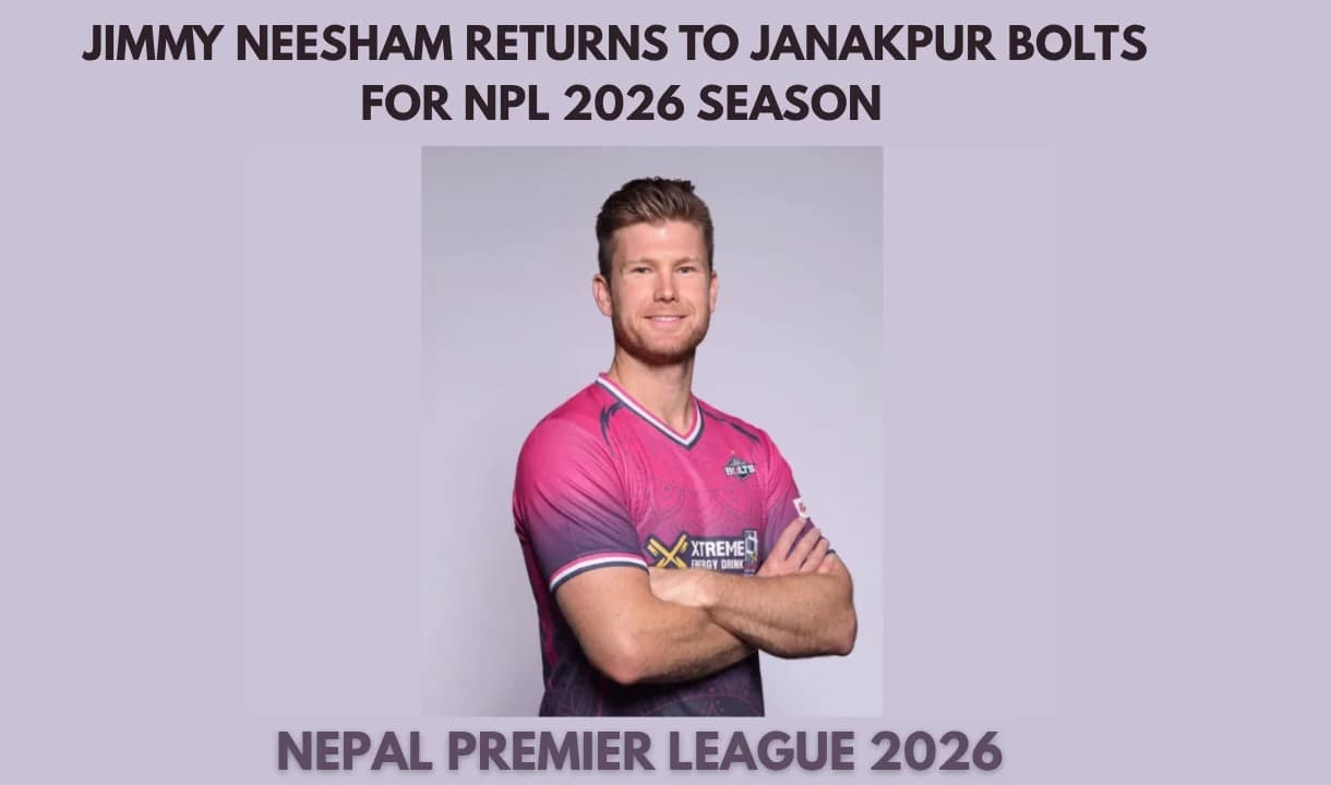 Jimmy Neesham Returns to Janakpur Bolts for NPL Season 3, Set to Play as Test-Category Overseas Pick