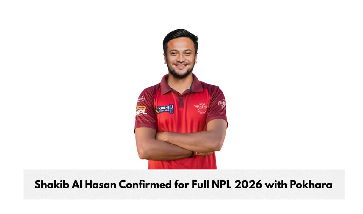 Shakib Al Hasan Confirmed for Full NPL 2026 Season with Pokhara Avengers