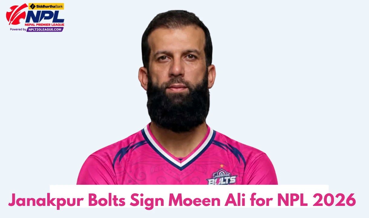 Janakpur Bolts Sign Moeen Ali for NPL 2026 as Fourth Overseas Player