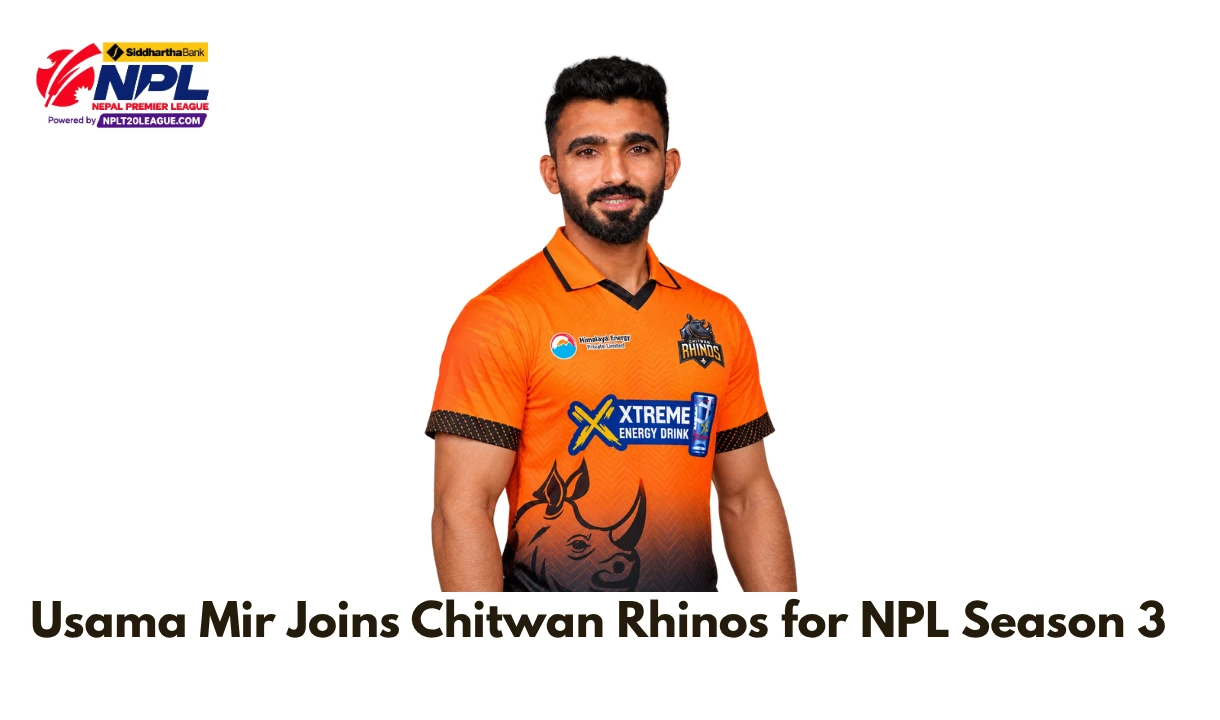 Chitwan Rhinos Sign Pakistan Leg-Spinner Usama Mir for NPL Season 3